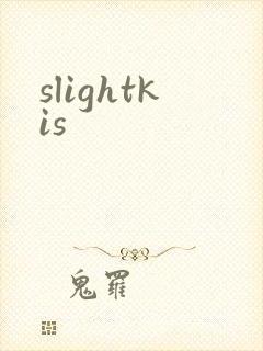slightkis