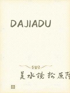 DAJIADU