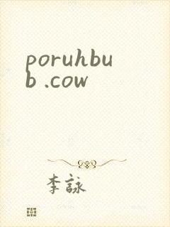 poruhbub .cow