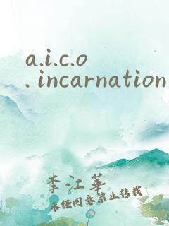 a.i.c.o. incarnation