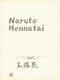 Naruto Hennatai