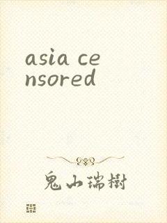asia censored