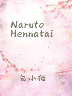 Naruto Hennatai