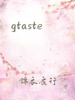 gtaste