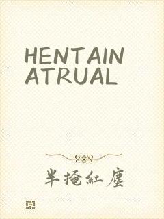 HENTAINATRUAL