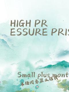 HIGH PRESSURE PRISON