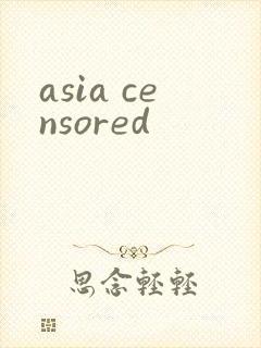 asia censored