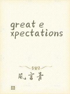 great expectations