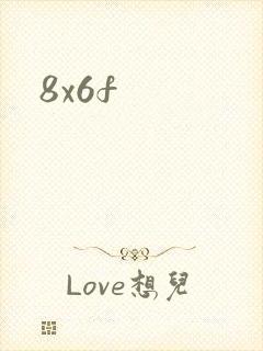 8x6f