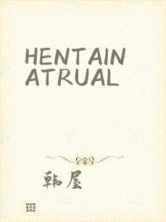 HENTAINATRUAL