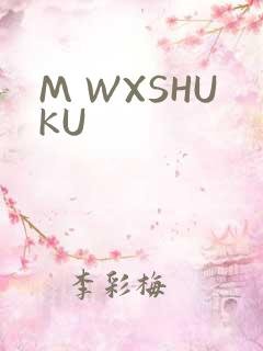M WXSHUKU