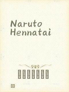 Naruto Hennatai