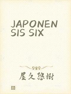 JAPONENSIS SIX