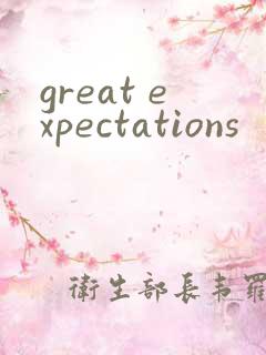 great expectations