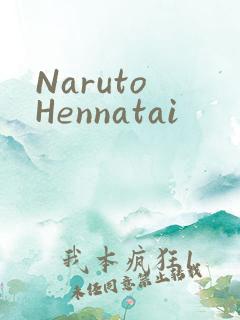 Naruto Hennatai