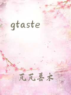 gtaste