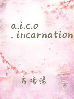 a.i.c.o. incarnation