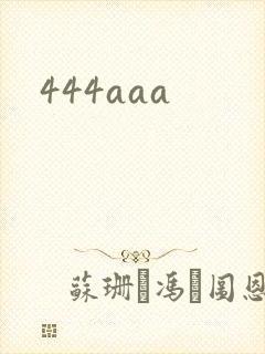 444aaa