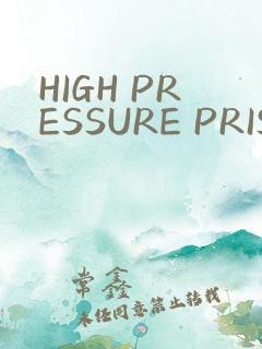 HIGH PRESSURE PRISON