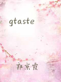 gtaste