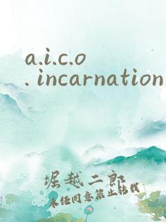 a.i.c.o. incarnation