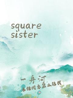 square sister