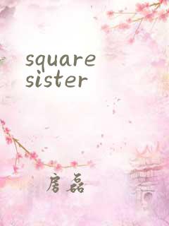 square sister