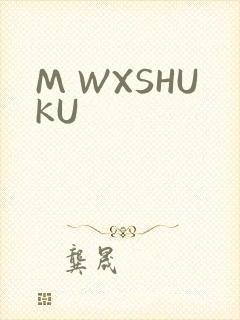 M WXSHUKU