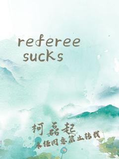 referee sucks
