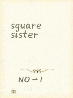 square sister