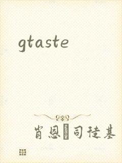 gtaste