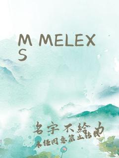 M MELEXS