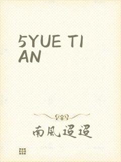5YUE TIAN