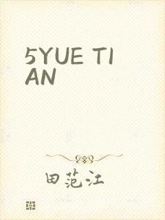 5YUE TIAN