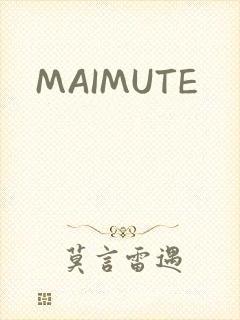 MAIMUTE