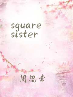 square sister