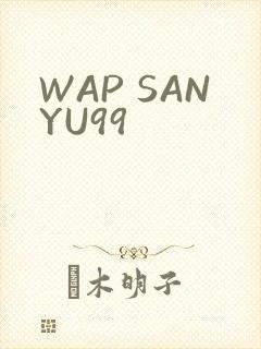 WAP SANYU99
