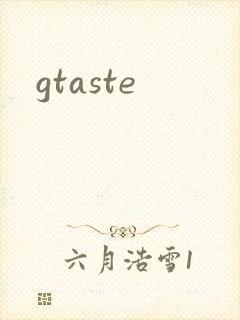 gtaste