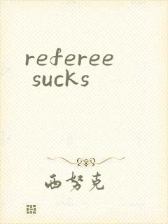 referee sucks