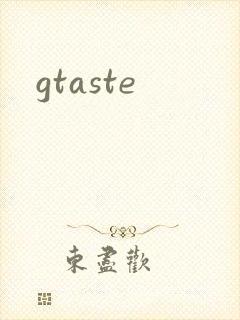 gtaste