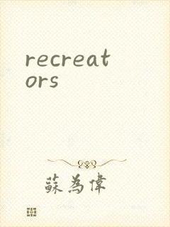 recreators