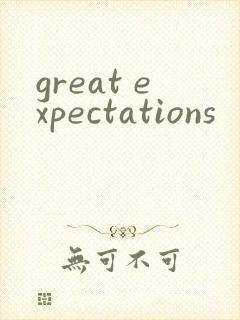great expectations