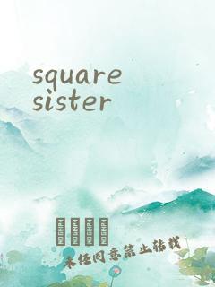 square sister