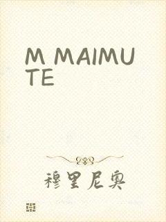 M MAIMUTE