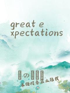 great expectations