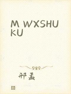 M WXSHUKU