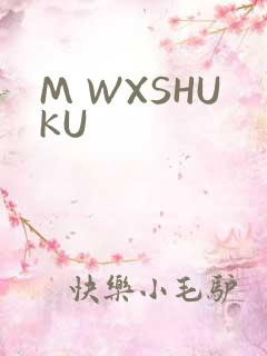 M WXSHUKU