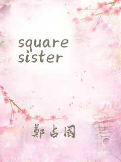 square sister