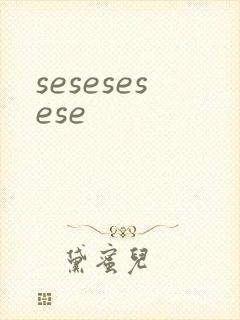 sesesesese