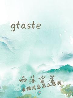gtaste